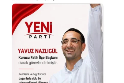 Yeni Parti’de skandal karar: DHKP-C’li Yavuz Nazlıgül "başkan" olarak atandı
