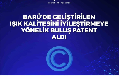 BARÜ’de geliştirilen ışık kalitesini iyileştirmeye yönelik buluş patent aldı
